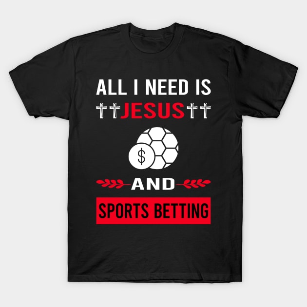 I Need Jesus And Sports Betting T-Shirt by Good Day